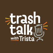 Trash Talk with Trista