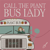 Call the Plant Bus Lady