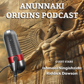 Anunnaki Origins Podcast