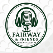 Fairway and Friends Pawdscast