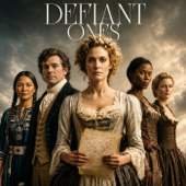 Defiant Ones: The American Revolution's Bravest Women