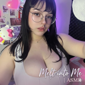 Mell into me | ASMR!