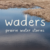 Waders: Prairie Water Stories