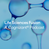 Life Sciences Fusion, a Cognizant® podcast