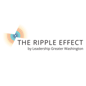The Ripple Effect by Leadership Greater Washington