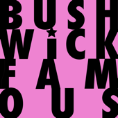 Bushwick Famous