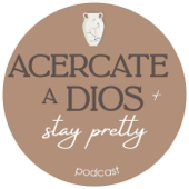 Acercate a Dios and Stay Pretty