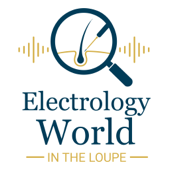 Electrology World: In the Loupe