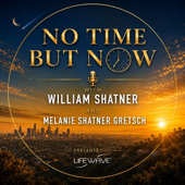 No Time But Now with William Shatner and Melanie Shatner Gretsch
