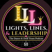 Lights, Lines, and Leadership: The Podcast for Dance & Drill Team
