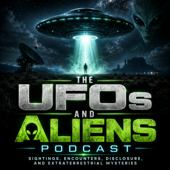 The UFOs and Aliens Podcast: Sightings, Encounters, Disclosure, and Extraterrestrial Mysteries