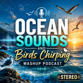 Ocean Sounds and Birds Chirping Podcast: Relaxing Stereo Beach Waves and Bird Sounds Ambiance