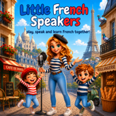 Little French Speakers: French for Kids