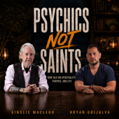 Psychics not Saints: Raw talk on spirituality, purpose and life
