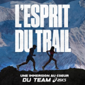 L'esprit du trail, une immersion au coeur de la team ASICS
