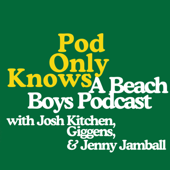Pod Only Knows: A Beach Boys Podcast