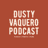 The Dusty Vaquero Podcast