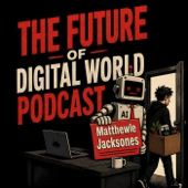 The Future of Digital World Podcast
