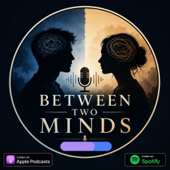 Between Two Minds podcast