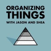 ORGANIZING THINGS with Jason and Shea