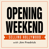 Opening Weekend: Selling Hollywood with Jim Fredrick