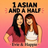 The 1 Asian & a half Podcast