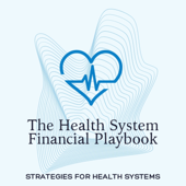 The Health System Financial Playbook: STRATEGIES FOR HEALTH SYSTEMS