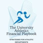 The University Athletics Financial Playbook: STRATEGIES FOR ATHLETIC DEPARTMENTS