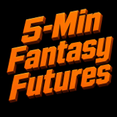 5-Min Fantasy Futures