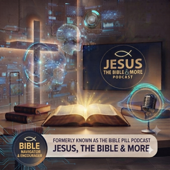 Jesus, The Bible, and More