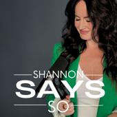 Shannon Says So