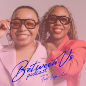 BETWEEN US PODCAST
