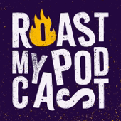Roast My Podcast | Podcast Marketing Teardowns & Growth Advice