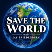 Save the World with Jay Friedenberg