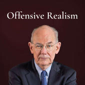 John Mearsheimer - Offensive Realism