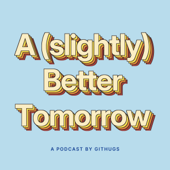 A (slightly) Better Tomorrow