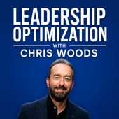 Leadership Optimization with Chris Woods