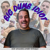 Big Dumb Idiot w/ Seany T