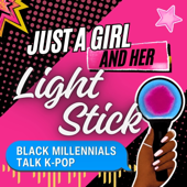 Just A Girl And Her Light Stick: Black Millennials Talk K-Pop