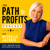 THE PATH TO PROFITS PODCAST with Michelle Jacobik