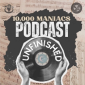 Unfinished - a 10,000 Maniacs Podcast