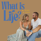 What is Life? w/ Tiff + Cody