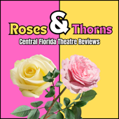 Roses & Thorns; Central Florida Theatre Reviews