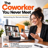 The Coworker You Never Meet: Networking for Remote Workers