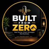 Built From Zero Podcast
