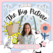 Own the Big Picture with Anne Ward