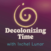 Decolonizing Time with Ixchel Lunar