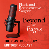 PRS Beyond the Pages: The Plastic Surgery Editors' Podcast