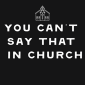 You Can't Say That In Church (Say Dat Pod)