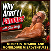 Why Aren't I Famous? with Jed Wolf